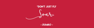 Dumbo Soar Quote